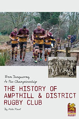 From Tanqueray to the Championship : The History of Ampthill and District Rugby Club