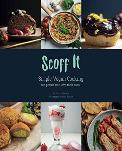 Scoff It: Simple Vegan Cooking for those who love their food