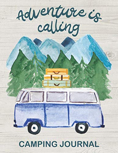 Adventure Is Calling Camping Journal: Ultimate RV Travel Journal Campsite Log Book and Road Trip Planner