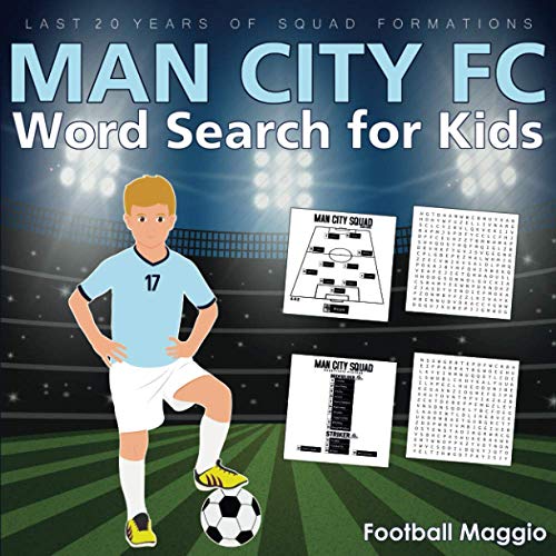 Man City Fc Word Search for Kids : A Word Search Book for Manchester City Fans, Football Word Search Puzzle Book for Kids Featuring All Past and Present Manchester City Team, Last 20 Years of Squads, Seasons: 2000-2001 To 2020-2021