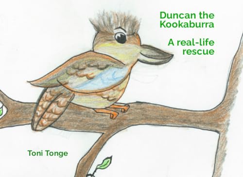 Duncan the Kookaburra: A real-life rescue (Real-life Animal Rescue series)