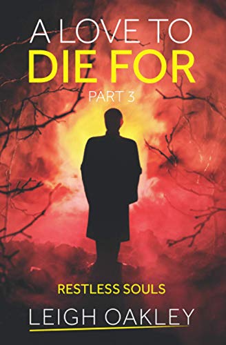A Love to Die For - Part 3: Restless Souls