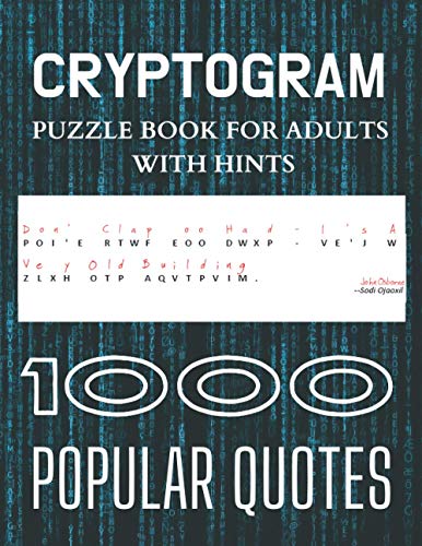 Cryptogram Puzzle Book for Adults with Hints - 1000 Popular Quotes: Famous Quotes From Books, Cryptograms For Men, Women, Teens and Seniors, Challenging Logic Puzzles