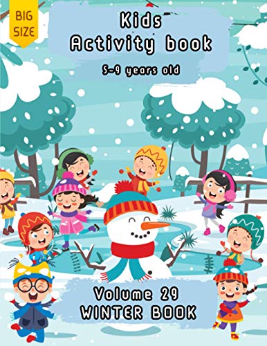 Kids Activity Book 5-9 Years Old Winter Book Volume 29 : Activity Book for Kids a Fun Kid Workbook Game Problem-Solving and Puzzles Kids Activity Books a Fun Kid Workbook Game for Learning, Coloring, Dot to Dot, Mazes, and Much Much More !