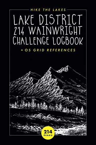 Lake District 214 Wainwright Challenge Logbook : Bagging, Trekking and Hiking the Lakes with Peak OS Grid References 6 X 9 Inches 220 Pages