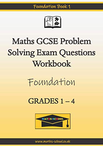 Maths GCSE Problem Solving Exam Questions Workbook : (Grades 1-4): Foundation Book 1 (Maths School GCSE Problem Solving Exam Question Workbooks)