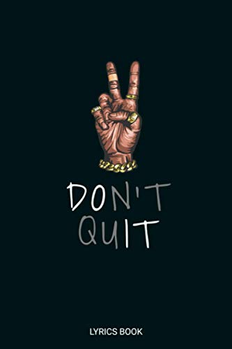 Don't Quit Lyrics Book : Blank Lined Journal for Recording the Lyrics in Your Head over 100 Pages Including Notes Section - for Musicians and Songwriters