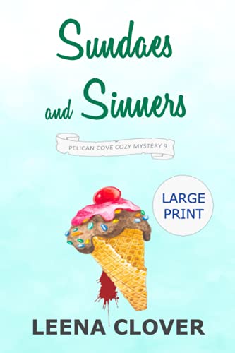 Sundaes and Sinners LARGE PRINT: A Cozy Murder Mystery (Pelican Cove Cozy Mystery Series LARGE PRINT)