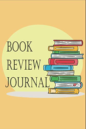 Book Review Journal: 110 Record Pages For Book Lovers (Books Review Notebooks)