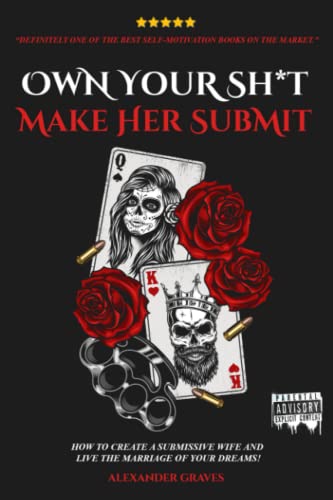 Own Your Shit, Make Her Submit