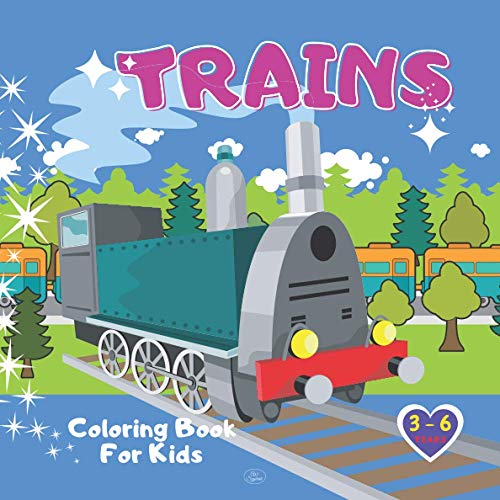 Trains Coloring Book For Kids: Adventure With Railroad. Wagons And Locomotives .Coloring Book For Girls And Boys Ages 3-6 .Who Love Trains. (Trains For Kids)