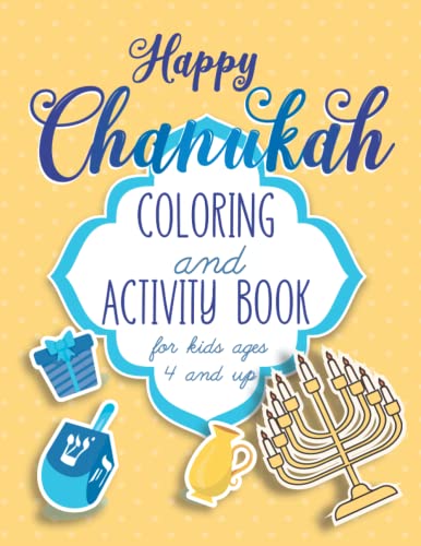 Happy Chanukah Activity Book For Kids: The Perfect Jewish Holiday Gift For Your Children and Grandchildren, Celebrate With Hanukkah Themed Activities ... Over 50 pages (Children's Judaism Books)