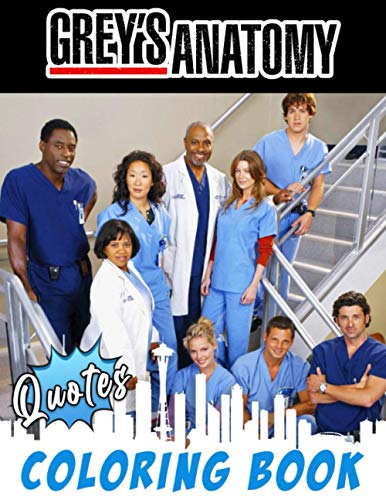 Grey's Anatomy Coloring Book (Quotes) : An Interesting Coloring Book to Relax and Enjoy Weekend with Lots of Illustrations and Quotes of Grey's Anatomy