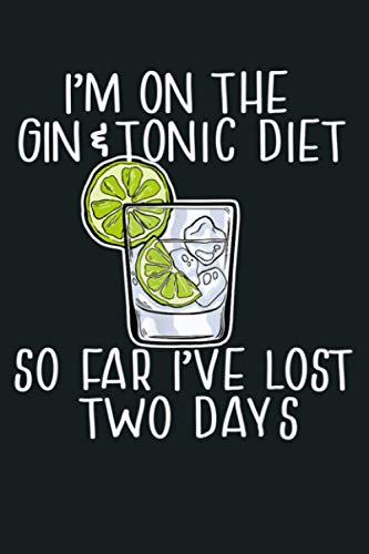 I M ON THE GIN TONIC DIET I VE LOST 2 DAYS Joke Meme Gift: Notebook Planner - 6x9 inch Daily Planner Journal, To Do List Notebook, Daily Organizer, 114 Pages