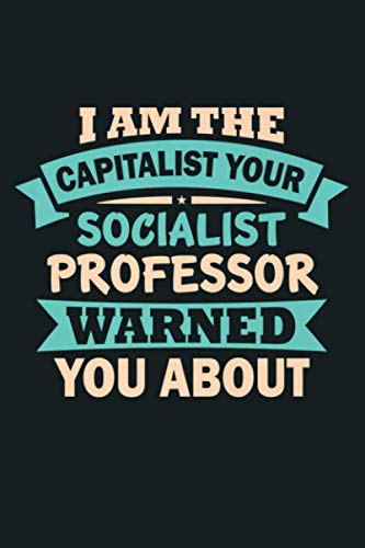 I M The Capitalist Your Socialist Professor Warned You About Premium: Notebook Planner - 6x9 inch Daily Planner Journal, To Do List Notebook, Daily Organizer, 114 Pages