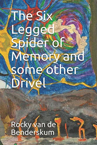 The Six Legged Spider of Memory and some other Drivel (Benderdrivel)