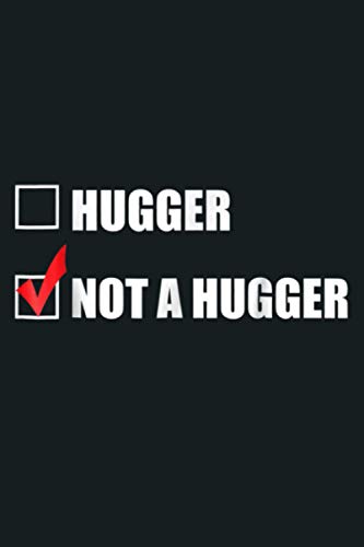 I M Not A Hugger Funny No Hugs Introvert Gift: Notebook Planner - 6x9 inch Daily Planner Journal, To Do List Notebook, Daily Organizer, 114 Pages