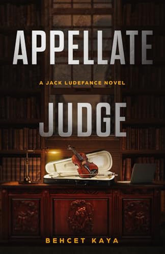 Appellate Judge: A Jack Ludefance Novel (Jack Ludefance PI Series)