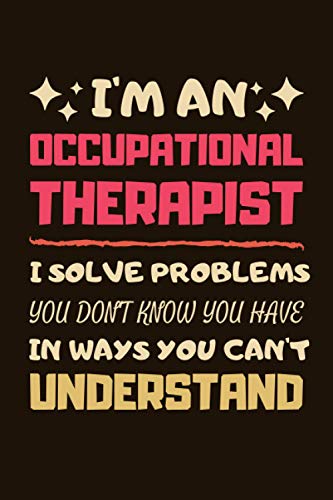 Occupational Therapist Gifts: Lined Notebook Journal Paper Blank, a Gift for Occupational Therapist to Write in (Volume 1)