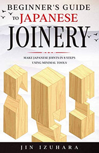 Beginner's Guide to Japanese Joinery 