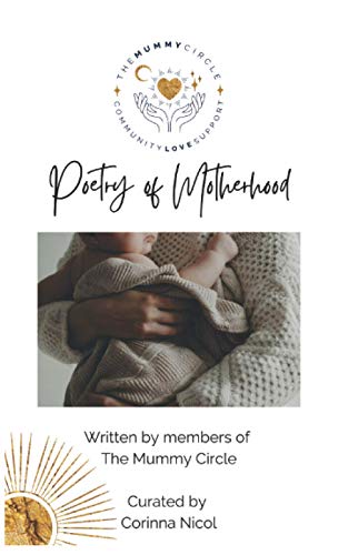 Poetry of Motherhood: Written by members and friends of The Mummy Circle