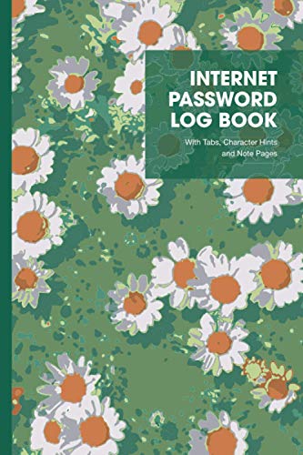 INTERNET PASSWORD LOG BOOK: Daisy Pattern - Password and Log-in Record - with Tabs, Character Hints and Note Pages - Journal/Organizer - ( 6" x 9")