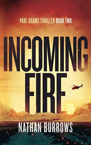 Incoming Fire (British Military Thriller Series)