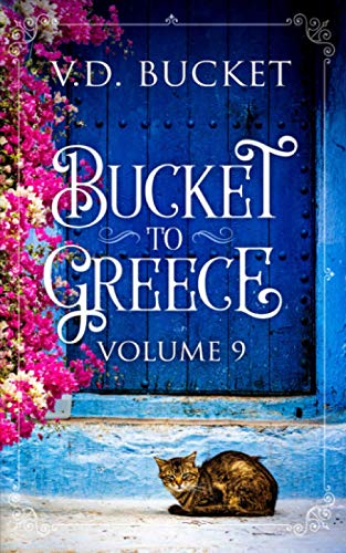 Bucket To Greece Volume 9: A Comical Living Abroad Adventure