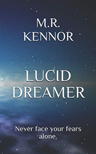 LUCID DREAMER: Never face your fears alone.