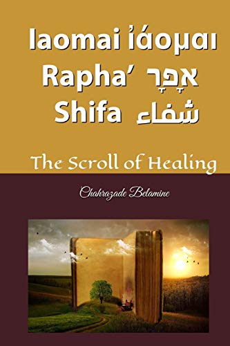 Iaomai ἰάομαι Rapha' רָפָא Shifa شفاء The Scroll of Healing