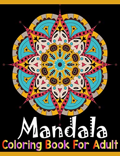 Mandala coloring book for adult: A New 50 Mandala Coloring Book For adult Relaxation and Stress Management Coloring Book who Love Mandala ...large ... Relieving Mandala Designs for Adults Relax