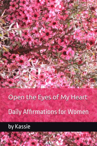 Open the Eyes of My Heart: Daily Affirmations for Women