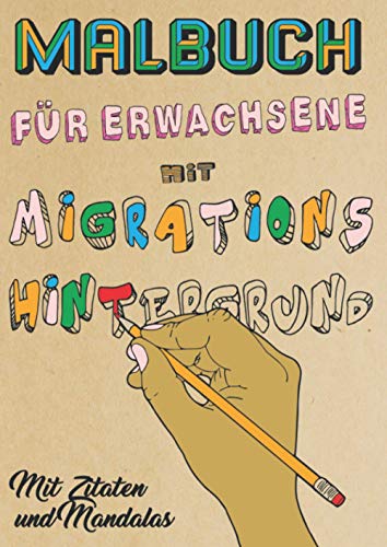 Malbuch für Erwachsene mit Migrationshintergrund - mit berühmten Zitaten und Mandalas: die originelle Geschenkidee für Freunde und Kollegen (German Edition)