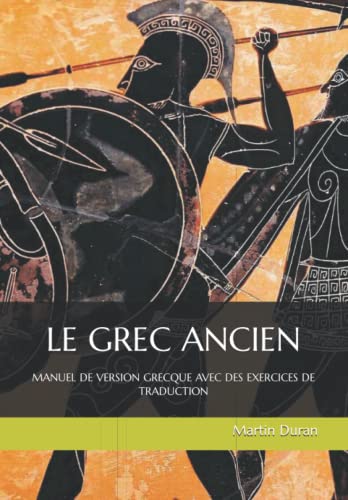 Le grec ancien. Manuel de version grecque avec des exercices de traduction