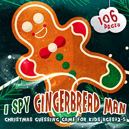 I SPY GINGERBREAD MAN Guessing Game For Kids Ages 2-5: Picture Guessing Book for Preschoolers|26 Alphabet letters Puzzles and xmas related objects, fiind santa, reindeer, gingerbread, snowman..