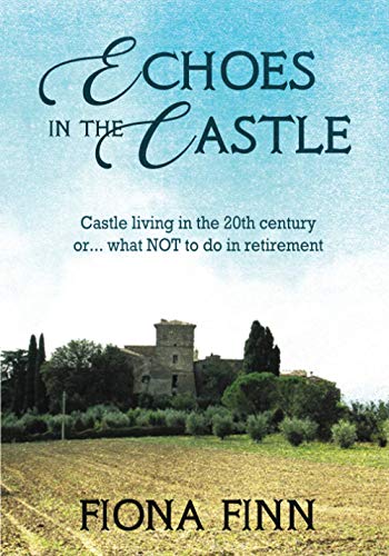 ECHOES IN THE CASTLE: Castle living in the 20th century or... what NOT to do in retirement (colour edition)