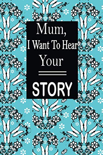 mum,I want to hear your story: A journal to know your mom's memories ,keepsake questions. This is a great gift to mums from family members