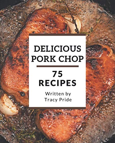 75 Delicious Pork Chop Recipes