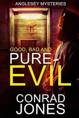 Good, Bad and Pure Evil: Anglesey Mysteries