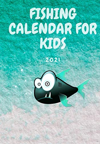 Fishing Journal for Kids: Fishing Calendar 2021