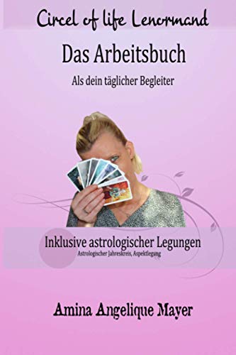 Circle of life Lenormand: Das Arbeitsbuch Als dein täglicher Begleiter Inklusive astrologischer Legung