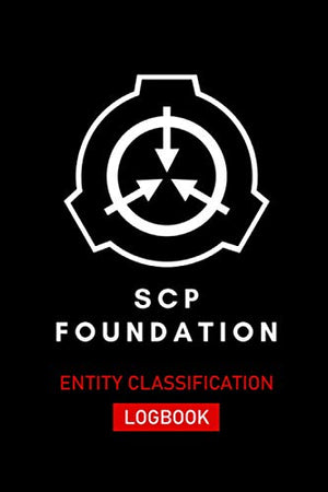 SCP FOUNDATION: Entity Classification Logbook: Log, classify and describe new SCP Foundation entities in this logbook - 6x9 inches - 120 pages