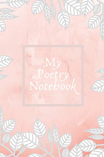 My Poetry Notebook - beautiful peach and silver leaves notebook cover design: A stunning 100-page (6x9 inch) lined notebook for creatives to write ... design. The perfect notebook gift for poets.