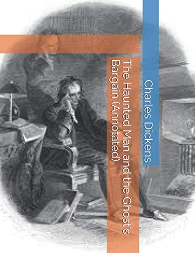 The Haunted Man and the Ghost's Bargain (Annotated) (Dickens Christmas Stories)