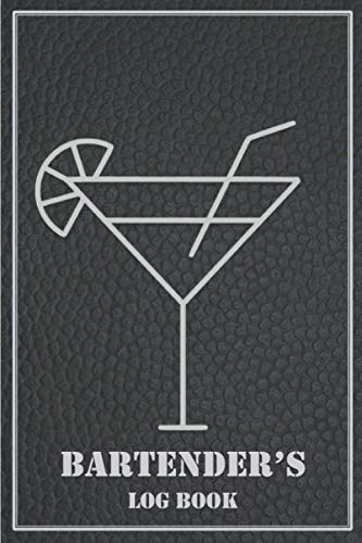 Bartender's Log Book: Cocktail Journal and Cocktail Recipe Notebook: Record Your Favorite Cocktails with Ingredients, Visual Presentation, Mix Method in This 120 Pages Mixologist's Log book