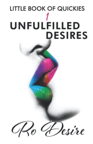LITTLE BOOK OF QUICKIES: Unfulfilled Desires (LITTLE BOOK OF QUICKIES Series)
