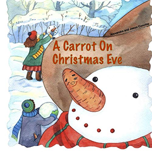 A Carrot On Christmas Eve: A Beautiful, Fun and Poetic Christmas Story For Children Aged 0-5
