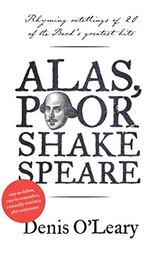 Alas, Poor Shakespeare: Rhyming Retellings of 20 of the Bard's greatest hits
