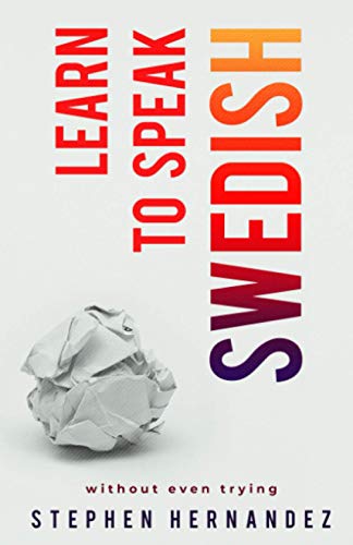 Learn to Speak Swedish: Without Even Trying