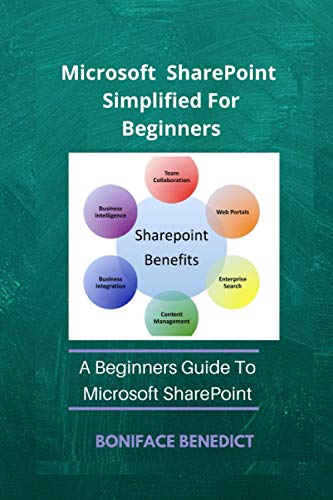 Microsoft SharePoint Simplified For Beginners: A Beginners Guide to Microsoft SharePoint